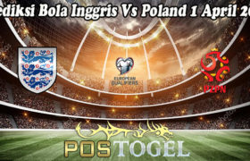 Prediksi Bola Inggris Vs Poland 1 April 2021