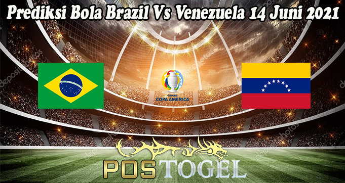 Prediksi Bola Brazil Vs Venezuela 14 Juni 2021