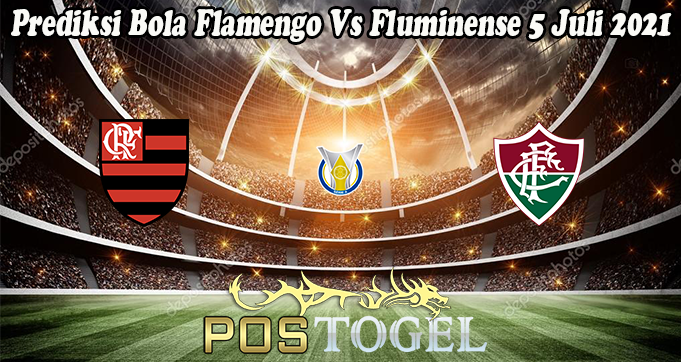 Prediksi Bola Flamengo Vs Fluminense 5 Juli 2021