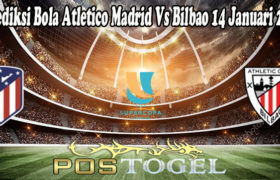 Prediksi Bola Atletico Madrid Vs Bilbao 14 Januari 2022