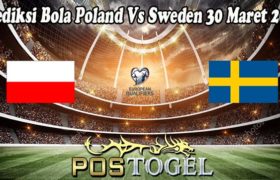 Prediksi Bola Poland Vs Sweden 30 Maret 2022