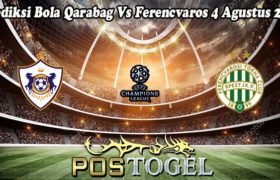 Prediksi Bola Qarabag Vs Ferencvaros 4 Agustus 2022