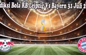 Prediksi Bola RB Leipzig Vs Bayern 31 Juli 2022