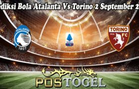 Prediksi Bola Atalanta Vs Torino 2 September 2022