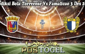 Prediksi Bola Torreense Vs Famalicao 3 Des 2022