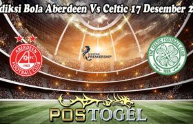 Prediksi Bola Aberdeen Vs Celtic 17 Desember 2022