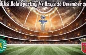 Prediksi Bola Sporting Vs Braga 20 Desember 2022