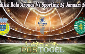 Prediksi Bola Arouca Vs Sporting 25 Januari 2023