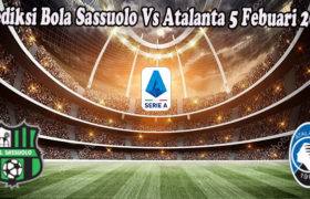 Prediksi Bola Sassuolo Vs Atalanta 5 Febuari 2023