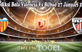 Prediksi Bola Valencia Vs Bilbao 27 Januari 2023