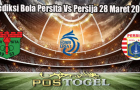 Prediksi Bola Persita Vs Persija 28 Maret 2023
