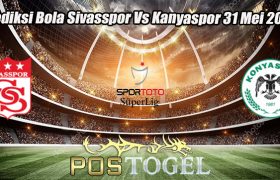 Prediksi Bola Sivasspor Vs Konyaspor 31 Mei 2023