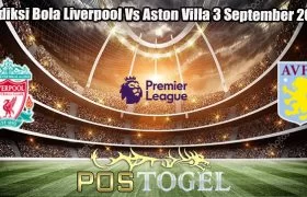 Prediksi Bola Liverpool Vs Aston Villa 3 September 2023