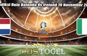 Prediksi Bola Belanda Vs Ireland 19 November 2023