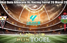 Prediksi Bola Albacete Vs Racing Ferrol 26 Maret 2024