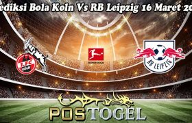 Prediksi Bola Koln Vs RB Leipzig 16 Maret 2024
