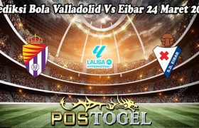 Prediksi Bola Valladolid Vs Eibar 24 Maret 2024
