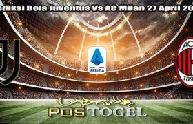 Prediksi Bola Juventus Vs AC Milan 27 April 2024