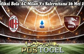 Prediksi Bola AC Milan Vs Salernitana 26 Mei 2024